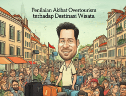 Penilaian Akibat Overtourism terhadap Destinasi Wisata